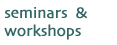 seminars & workshops